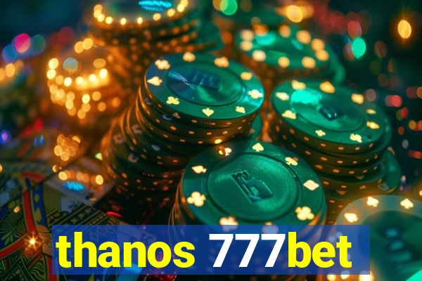 thanos 777bet